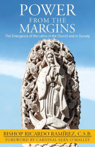 Title: Power from the Margins: The Emergence of the Latino in the Church and in Society, Author: Ricardo Ramirez