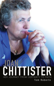 Title: Joan Chittister: Her Journey from Certainty to Faith, Author: Tom Roberts