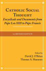 Catholic Social Thought: Encyclicals and Documents from Pope Leo XIII to Pope Francis