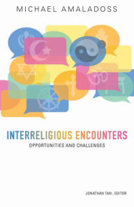 Title: Interreligious Encounters: Opportunities and Challenges, Author: Michael Amaladoss