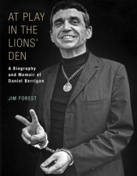 Title: At Play in the Lions' Den: A Biography and Memoir of Daniel Berrigan, Author: Jim Forest