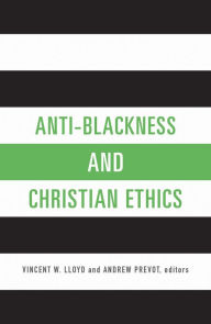 Title: Anti-Blackness and Christian Ethics, Author: Vincent W. Lloyd