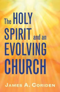 Title: The Holy Spirit and an Evolving Church, Author: James A. Coriden