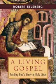 Title: Living Gospel: Reading God's Story in Holy Lives, Author: Robert Ellsberg