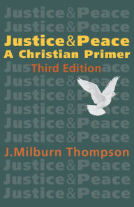 Books to download on mp3 for free Justice and Peace: A Christian Primer by J. Milburn Thompson PDF RTF (English Edition) 9781626983281