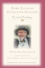 Title: Rabbi Zalman Schachter-Shalomi: Essential Teachings, Author: Or N Rose