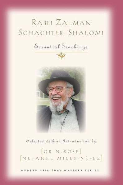 Rabbi Zalman Schachter-Shalomi: Essential Teachings