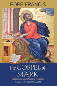 English audio books free download mp3 The Gospel of Mark: A Spiritual and Pastoral Reading by Pope Francis, Ronald D Witherup (Foreword by) 9781626983908 PDB CHM MOBI