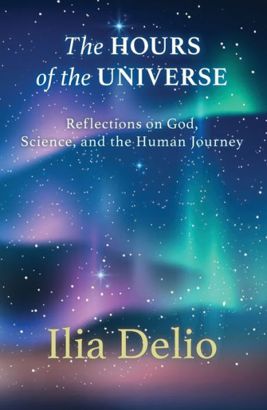 the Hours of Universe: Reflections on God, Science, and Human Journey