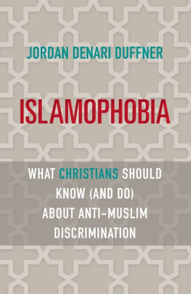 Islamophobia: What Christians Should Know (and Do) about Anti-Muslim Discrimination