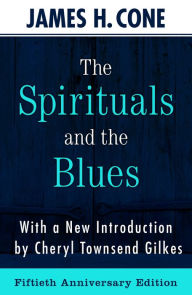 Title: The Spirituals and the Blues - 50th Anniversary Edition, Author: Cone James