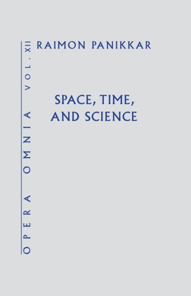Space, Time, and Science (Opera Omnia) Vol XII