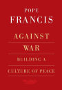 Against War: Building a Culture of Peace