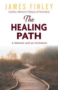 Best books to download free The Healing Path: A Memoir and an Invitation by James Finley MOBI PDF in English 9781626985100