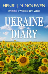 Textbook downloads free Ukraine Diary 9781626985179  by Henri J. M. Nouwen, Archbishop Borys Gudziak (English literature)
