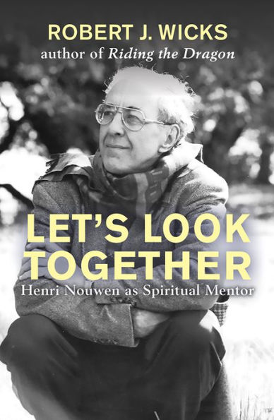 Let's Look Together: Henri Nouwen as Spiritual Mentor