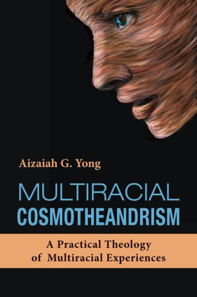 Multiracial Cosmotheandrism: A Practical Theology of Experiences