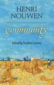 Books downloader for android Community by Henri J. M. Nouwen, Stephen Lazarus, Robert Ellsberg, Henri J. M. Nouwen, Stephen Lazarus, Robert Ellsberg