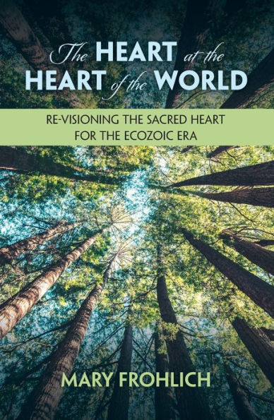 the Heart at of World: Re-visioning Sacred for Ecozoic Era