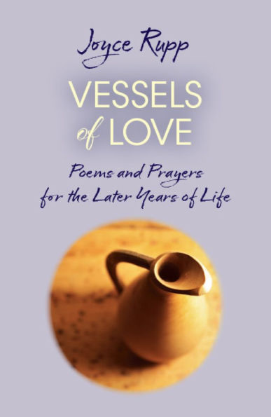 Vessels of Love: Prayers and Poems for the Later Years Life