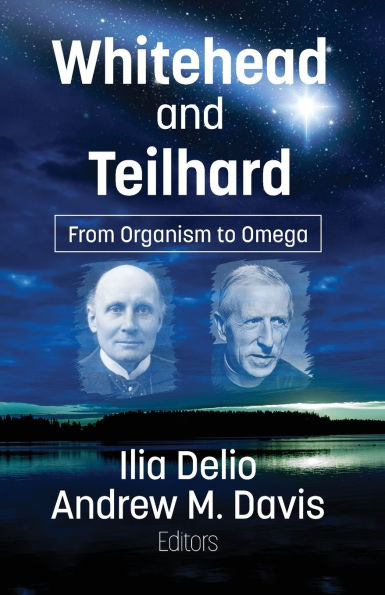 Whitehead and Teilhard: From Organism to Omega
