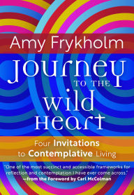 Books in pdf form free download Journey To The Wild Heart: Four Invitations to Contemplative Living