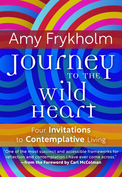 Journey to The Wild Heart: Four Invitations Contemplative Living