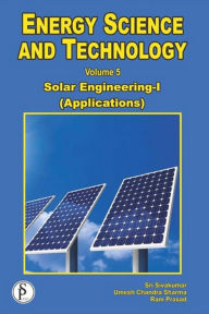 Title: Energy Science And Technology, Solar Engineering-I (Applications), Author: Ram Prasad