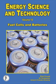 Title: Energy Science And Technology (Fuel Cells And Batteries), Author: Ram Prasad