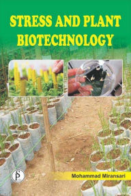 Title: Stress And Plant Biotechnology, Author: Mohammad Miransari