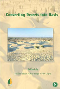 Title: Converting Deserts Into Oasis, Author: J.S.P. YADAV