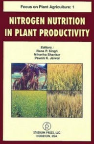 Title: Focus On Plant Agriculture-1 Nitrogen Nutrition In Plant Productivity, Author: Rana  P. Singh