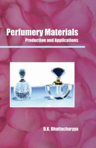 Title: Perfumery Materials: Production And Applications, Author: D.  K. Bhattacharyya