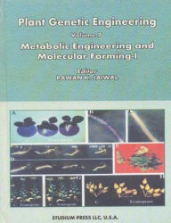 Title: Plant Genetic Engineering (Metabolic Engineering and Molecular Farming-I), Author: Pawan  K. Jaiwal