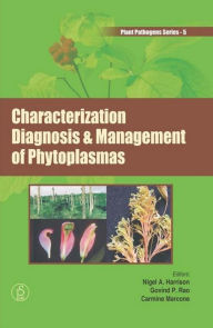 Title: Characterization, Diagnosis And Management of Phytoplasmas, Author: Nigel  A. Harrison