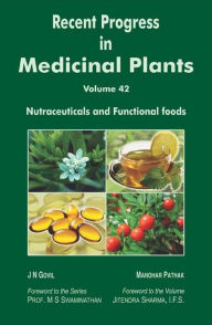 Title: Recent Progress in Medicinal Plants (Nutraceuticals and Functional Foods), Author: J.N. Govil