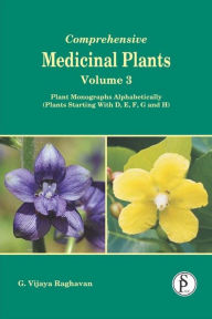 Title: Comprehensive Medicinal Plants, Plant Monographs Alphabetically (Plants Starting With D, E, F, G, And H), Author: G.  Vijaya Raghavan