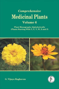 Title: Comprehensive Medicinal Plants, Plant Monographs Alphabetically (Plants Starting With T, U, V, W, X And Z), Author: G.  Vijaya Raghavan