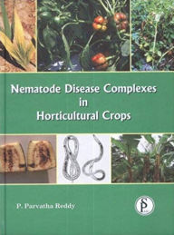 Title: Nematode Disease Complexes In Horticultural Crops, Author: P.  Parvatha Reddy