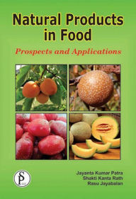 Title: Natural Products In Food (Prospects And Applications), Author: Jayanta  Kumar Patra