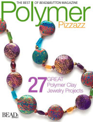 Title: Polymer Pizzazz (PagePerfect NOOK Book), Author: Editors of Bead&Button Magazine