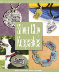 Title: Silver Clay Keepsakes: Family-Friendly Projects (PagePerfect NOOK Book), Author: Kathryn Baum