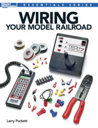 Title: Wiring Your Model Railroad, Author: Larry Puckett