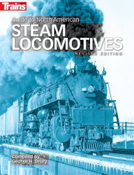 Title: Guide to North American Steam Locomotives, Author: George H. Drury