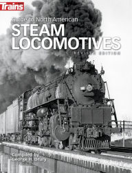 Title: Guide to North American Steam Locomotives, Revised Edition, Author: George Drury