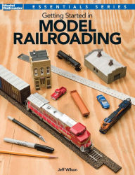 Title: Getting Started in Model Railroading, Author: Jeff Wilson