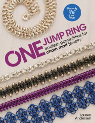 Title: One Jump Ring: Endless Possiblilities for Chain Mail Jewelry, Author: Lauren Andersen