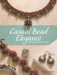 Title: Casual Bead Elegance, Stitch by Stitch, Author: Anna Castiglioni