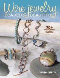 Title: Wire Jewelry: Beaded and Beautiful: 24 captivating jewelry designs, Author: Irina Miech