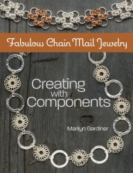 Download e book from google Fabulous Chain Mail Jewelry: Creating with components 9781627004480 by Marilyn Gardiner